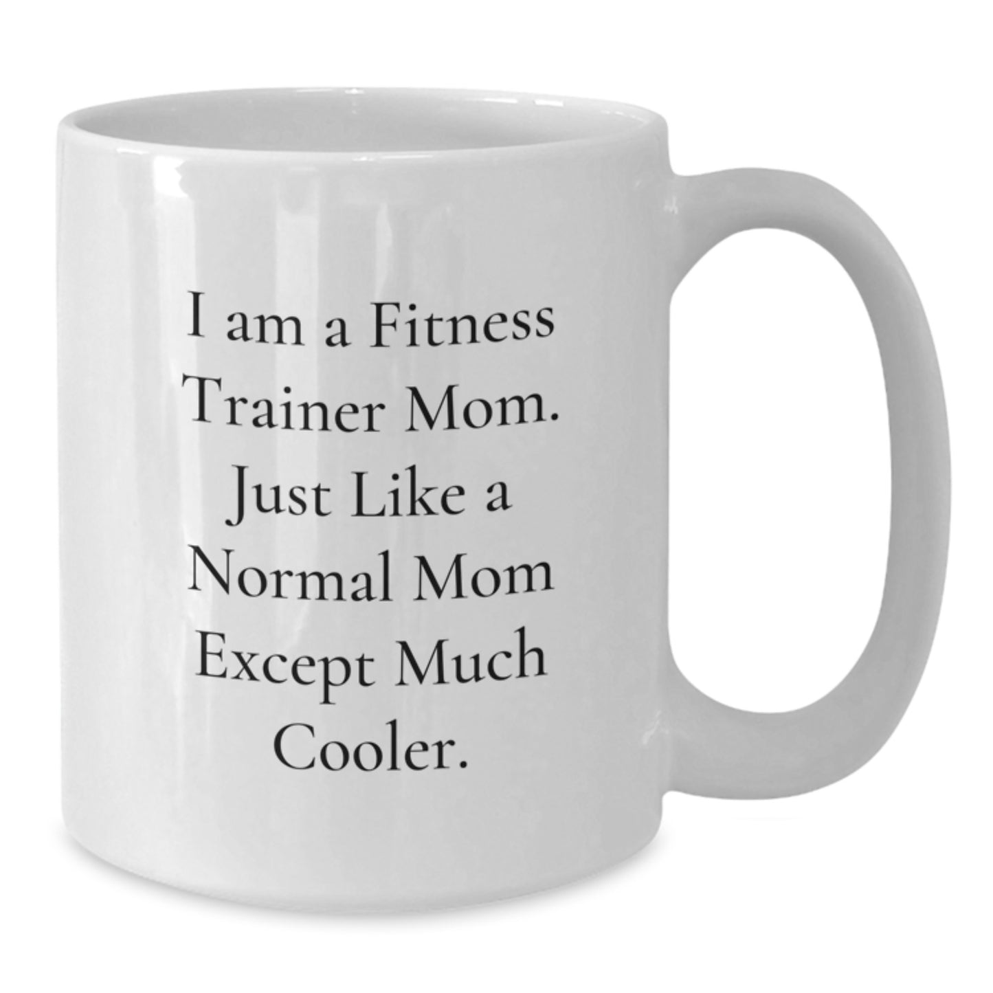 Funny Fitness Trainer Gifts from Mom for Fitness Trainers, White Coffee Mugs for Christmas Unique Gifts, 'I Am A Fitness Trainer Mom' Mugs for Friends and Family - Additional