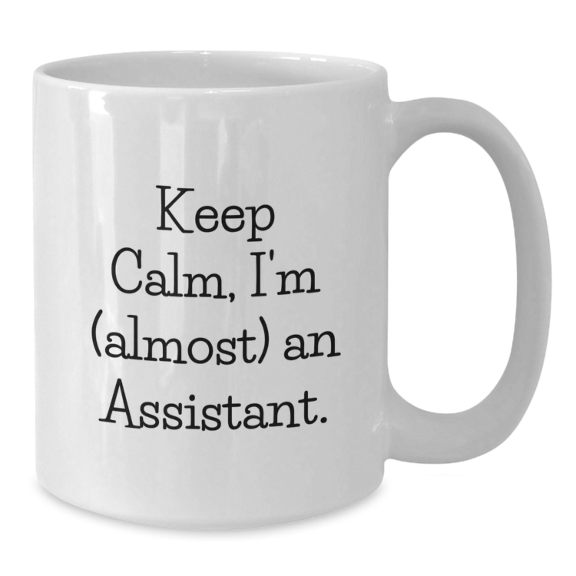 Funny Assistant Gifts, Keep Calm, I'm (almost) An Assistant., Birthday Unique Gifts from Friends to Coworkers - Additional