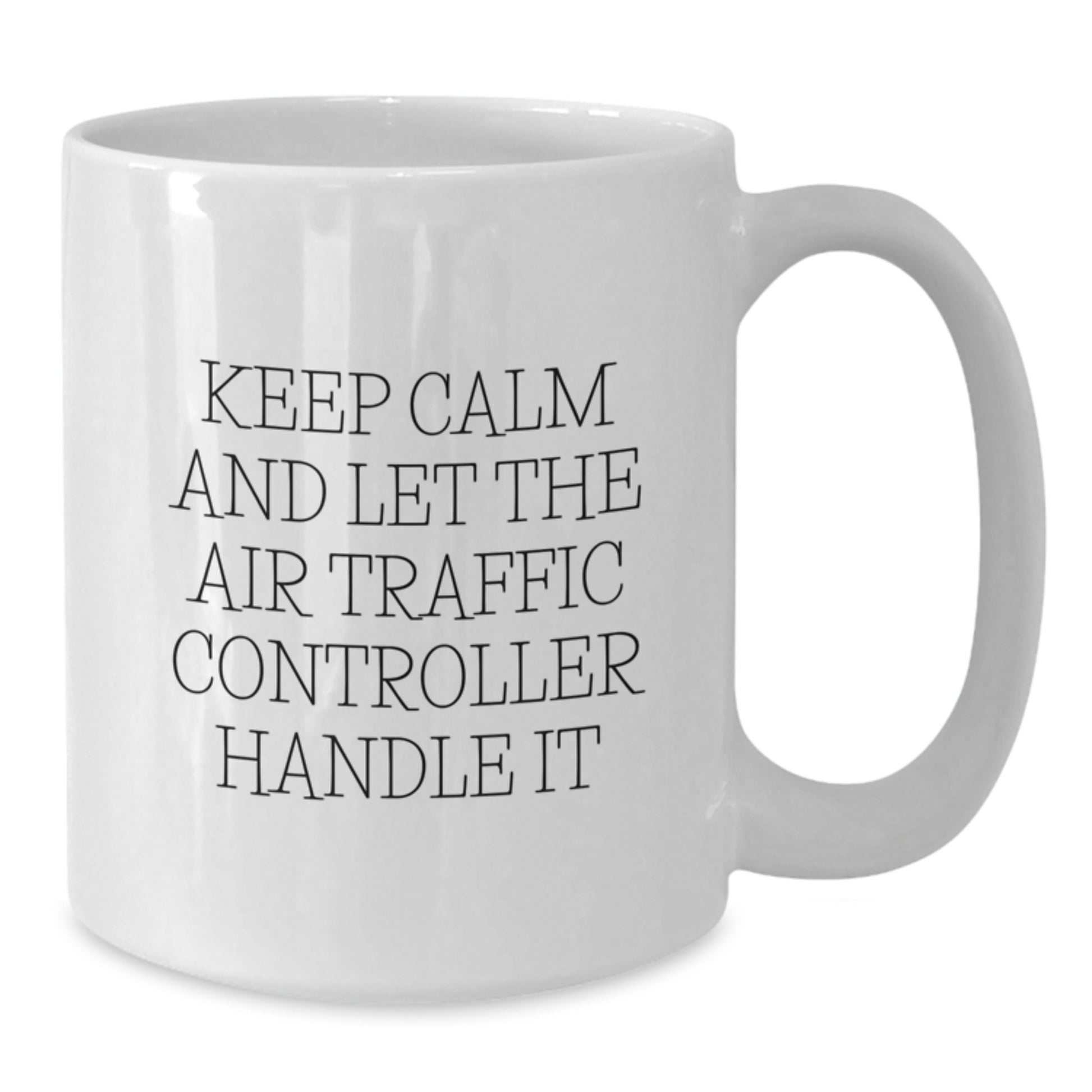 Funny Air Traffic Controller Quote White Coffee Mug Gifts for Men, Women, Friends and Family, Birthday Unique Presents, Gifts from Men, Women, Friends and Family - Additional