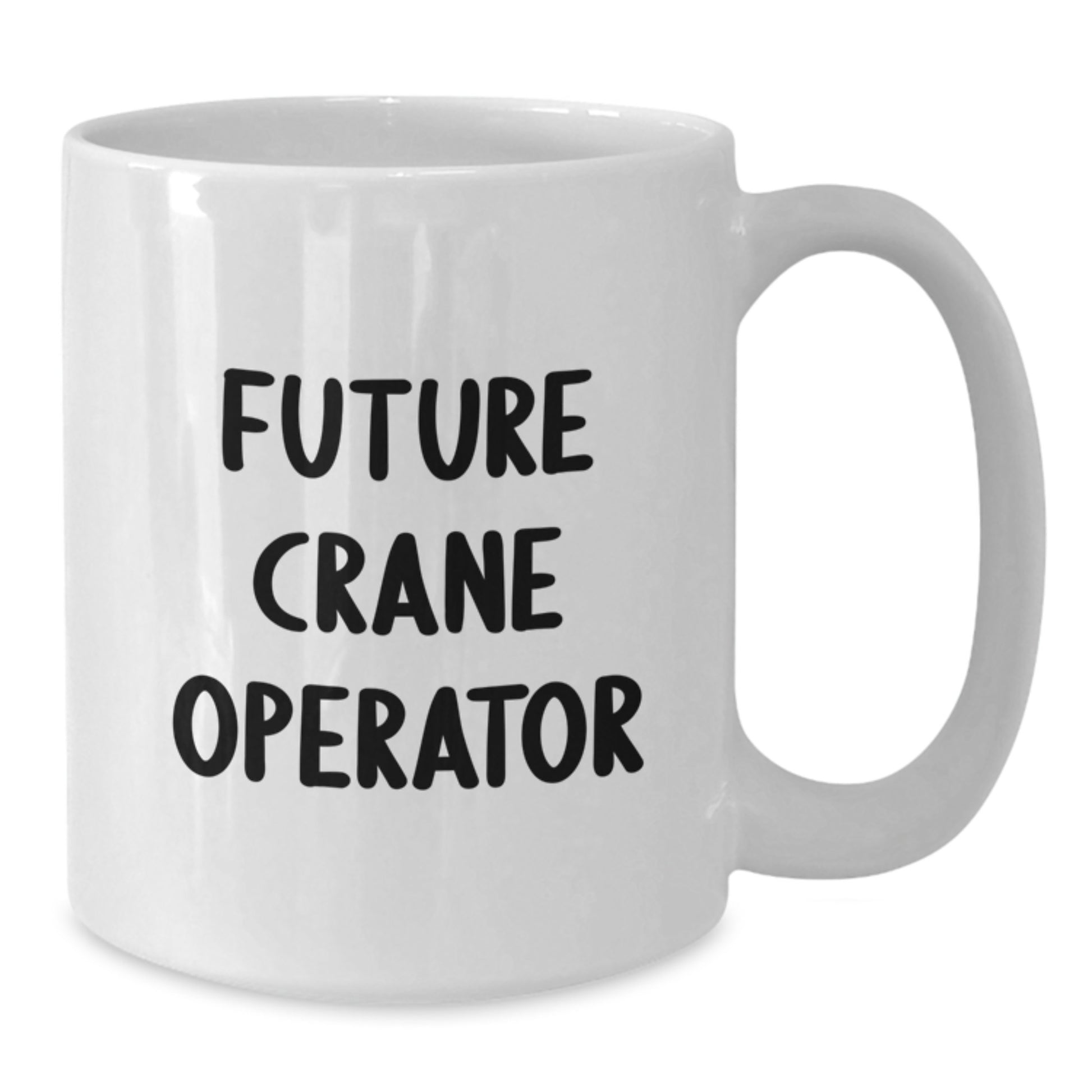 Funny Future Crane Operator Quotes Gifts for Men from Women - White Crane Operator Coffee Mug - Unique Valentine's Unique Gifts - Additional