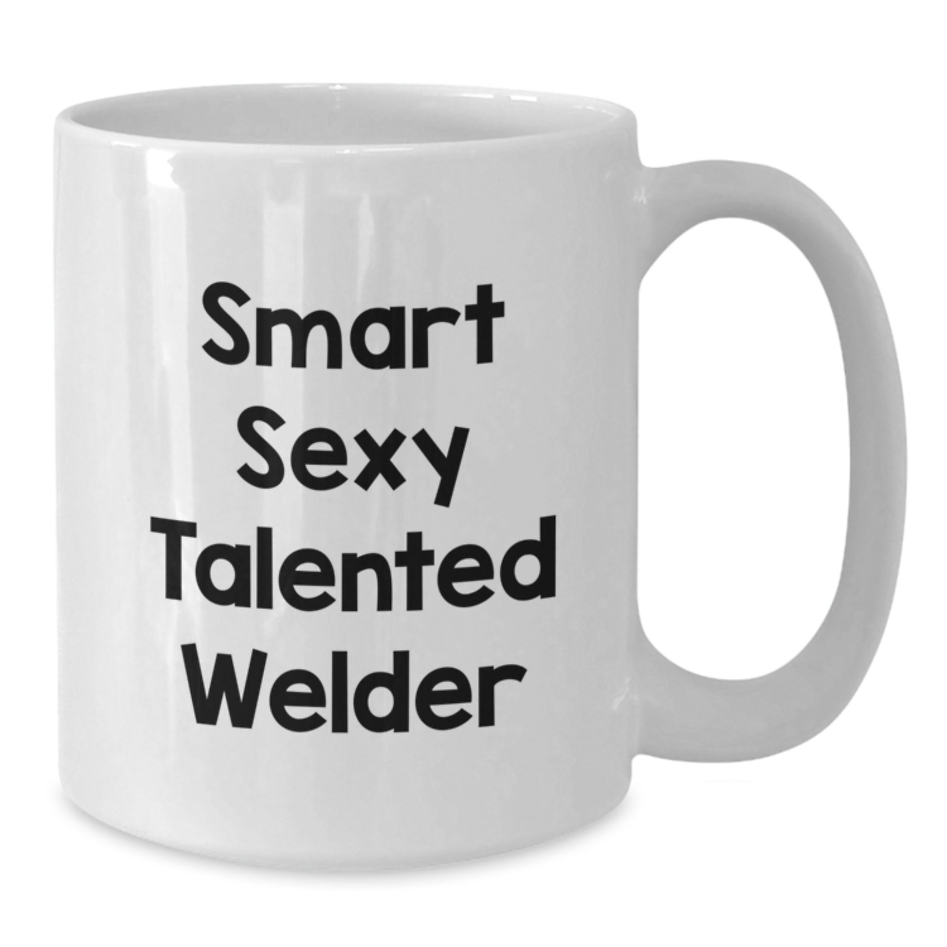 Funny Welder Gifts from Friends and Family - Smart Sexy Talented Welder Quote on White Coffee Mug for Men and Women Graduation - Additional