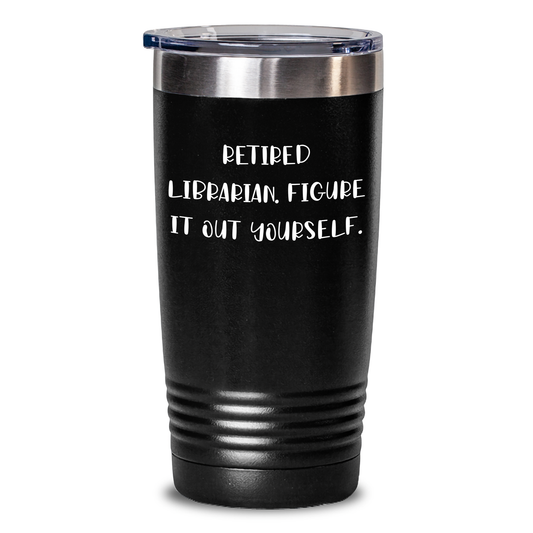 Funny Librarian Gifts from Friends - 'Figure It Out Yourself' Tumbler for Mother's Day - Main