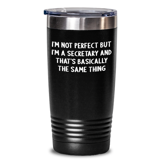 Funny 'I'm Not Perfect But I'm A Secretary And That's Basically The Same Thing' Secretary Tumbler, Gifts from Family, Friends, or Coworkers for Secretary Graduation - Main