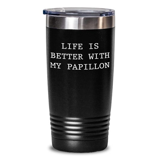 Papillon Dog Lovers Gifts from Men to Papillon Dog Owners - 'Life Is Better With My Papillon' Funny Tumbler, 20oz or 30oz Stainless Steel Vacuum Insulated Tumbler for Dad, Father's Day Unique Gifts - Main