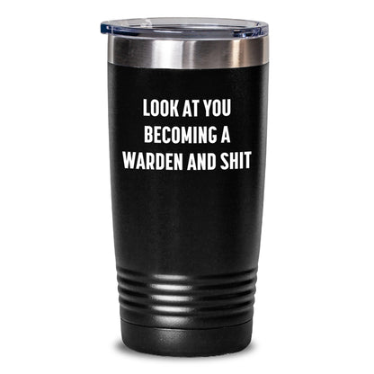 Funny Warden Humor Gifts from Men to Warden, Christmas Unique Warden Tumbler, Look At You Becoming A Warden And Shit, 20oz/30oz Stainless Steel Vacuum Tumbler - Main