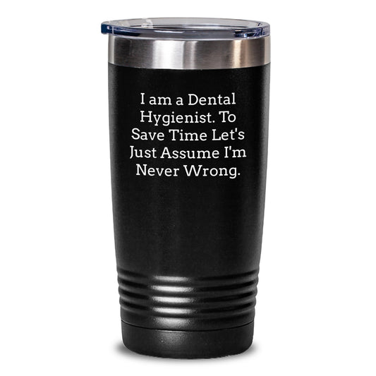 Funny Dental Hygienist Gifts from Coworkers for Graduation Unique Gifts - I'm Never Wrong Tumbler, 20oz or 30oz Capacity, Stainless Steel / Powder Coating - Main