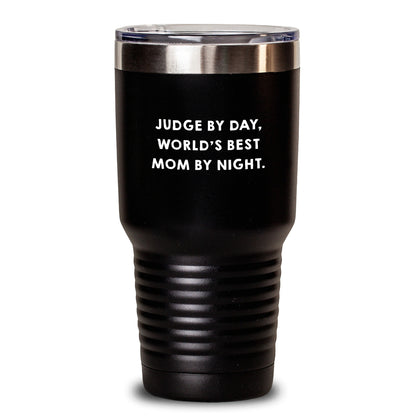 Funny Judge Gifts, World's Best Mom Tumbler, Inspirational Judge Quote, Gifts from Mom to Judge, Judge Tumbler for Christmas Unique Gifts, Judge by Day Mom by Night Tumbler - Main