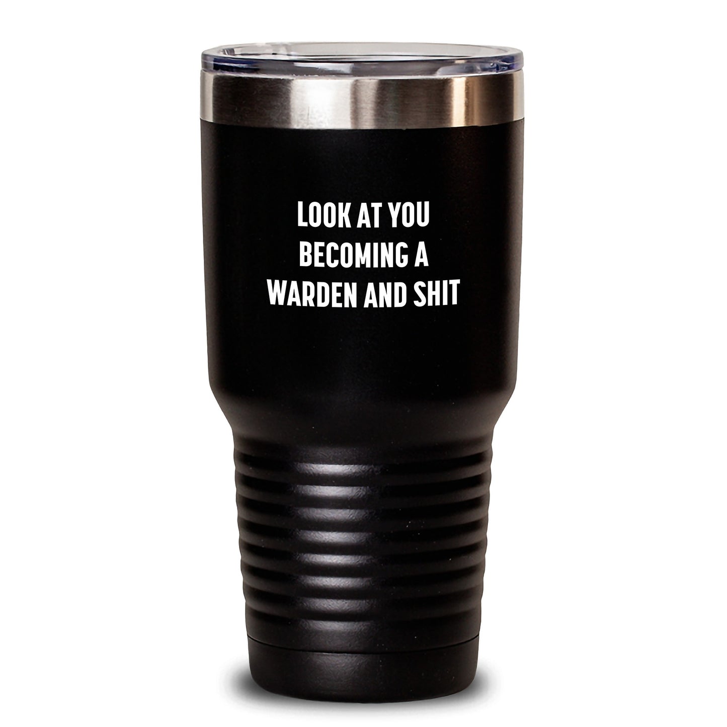 Funny Warden Humor Gifts from Men to Warden, Christmas Unique Warden Tumbler, Look At You Becoming A Warden And Shit, 20oz/30oz Stainless Steel Vacuum Tumbler - Main