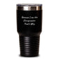 Funny Chiropractor Gifts, Because I Am The Chiropractor. That's Why., 20oz or 30oz Stainless Steel Tumblers for Chiropractor Graduation - Main