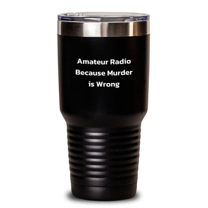 Funny Amateur Radio Gifts from Friends, Inspirational Quote for Graduation, Tumbler for Men, 20oz or 30oz Stainless Steel Vacuum-Insulated Tumbler with Lid - Main
