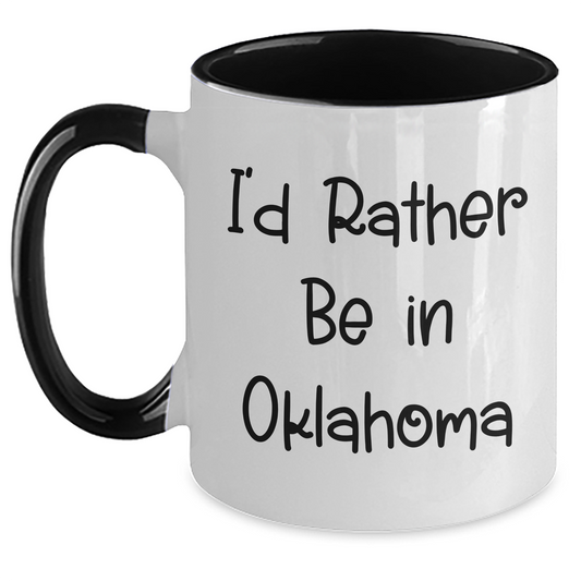 Funny Oklahoma Gifts for Him from Friends, I'd Rather Be In Oklahoma Two Tone Coffee Mug, Father's Day Unique Ideas - Main