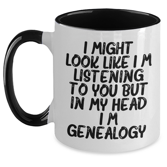 Funny Genealogy Gifts for Mom - I Might Look Like I'm Listening To You But In My Head I'm Genealogy. Two Tone Coffee Mug from Family, Gifts from Mom to Genealogy Enthusiast - Main