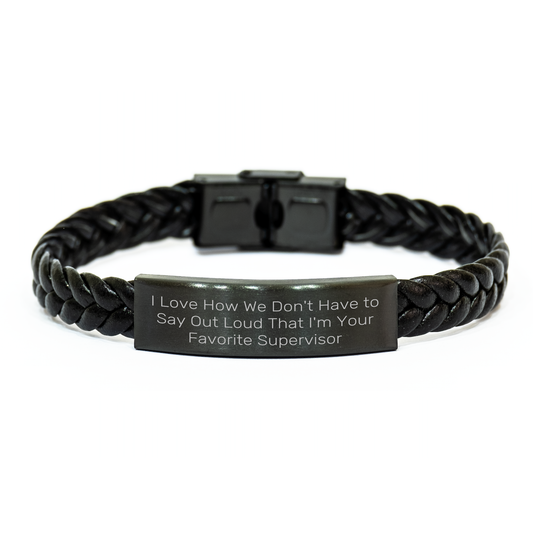 Funny Supervisor Gifts from Men to Supervisor, Interlaced Leather Bracelet for Mother's Day Unique Gifts, I Love How We Don't Have To Say Out Loud That I'm Your Favorite Supervisor Quote - Image 1