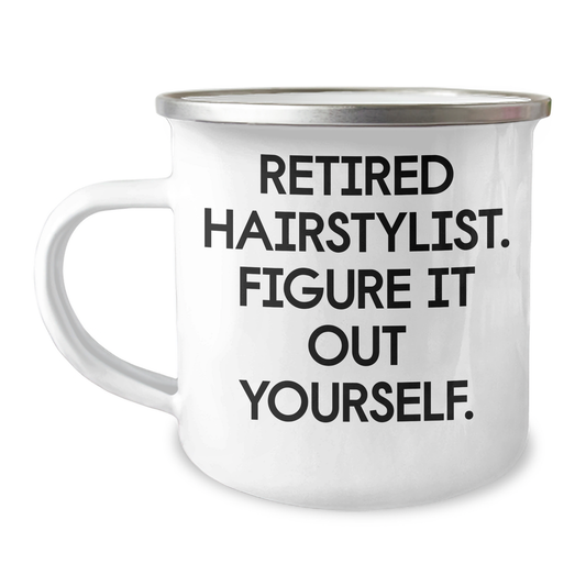 Funny Hairstylist Gifts from Men for Mother's Day - 'Retired Hairstylist. Figure It Out Yourself.' Camping Mug, 12 oz Stainless Steel with Enamel Finish - Image 1