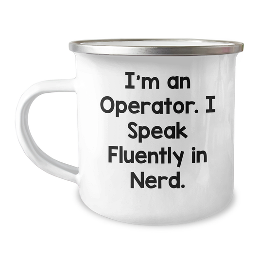 Funny Operator Gifts for Mother's Day, Camping Mug I'm An Operator. I Speak Fluently In genius., Gifts from Friends to Operator, 12 oz Stainless Steel with Enamel Finish - Image 1
