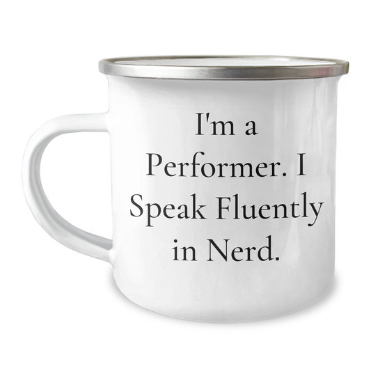 Funny Performer Gifts - I'm A Performer. I Speak Fluently In genius. Camping Mug for Mom's Unique Gifts from Family or Friends - Image 1