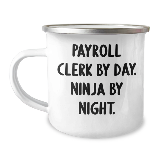 Payroll Clerk By Day, Ninja By Night - Funny Camping Mug for Mother's Day Unique Gifts from Family to Payroll Clerk - Image 1
