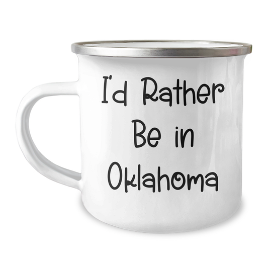 Oklahoma Camping Mug, Funny Quote 'I'd Rather Be In Oklahoma' for Father's Day Unique Gifts from Men to Friends - Image 1