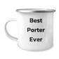 Funny Porter Gifts from Friends on Mother's Day - Best Porter Ever Camping Mug, 12 oz Stainless Steel with Enamel Finish, Unique Gifts for Porter - Image 1