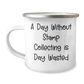 Funny Stamp Collecting Gifts for Dad, 'A Day Without Stamp Collecting Is Day Wasted' Camping Mug, 12 oz Stainless Steel with Enamel Finish, Ideal Gift for Father's Day from Family to Men - Image 1