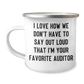 Funny Auditor Gifts: I Love How We Don't Have To Say Out Loud That I'm Your Favorite Auditor, Unique Camping Mug for Graduation, Gifts from Family, Friends and Coworkers, Gifts for Auditor - Image 1