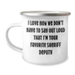 Funny Sheriff Deputy Gifts from Men to Sheriff Deputy on Mother's Day - I Love How We Don't Have To Say Out Loud That I'm Your Favorite - 12 oz Camping Mug - Image 1