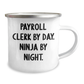 Payroll Clerk By Day, Ninja By Night - Funny Camping Mug for Mother's Day Unique Gifts from Family to Payroll Clerk - Image 2