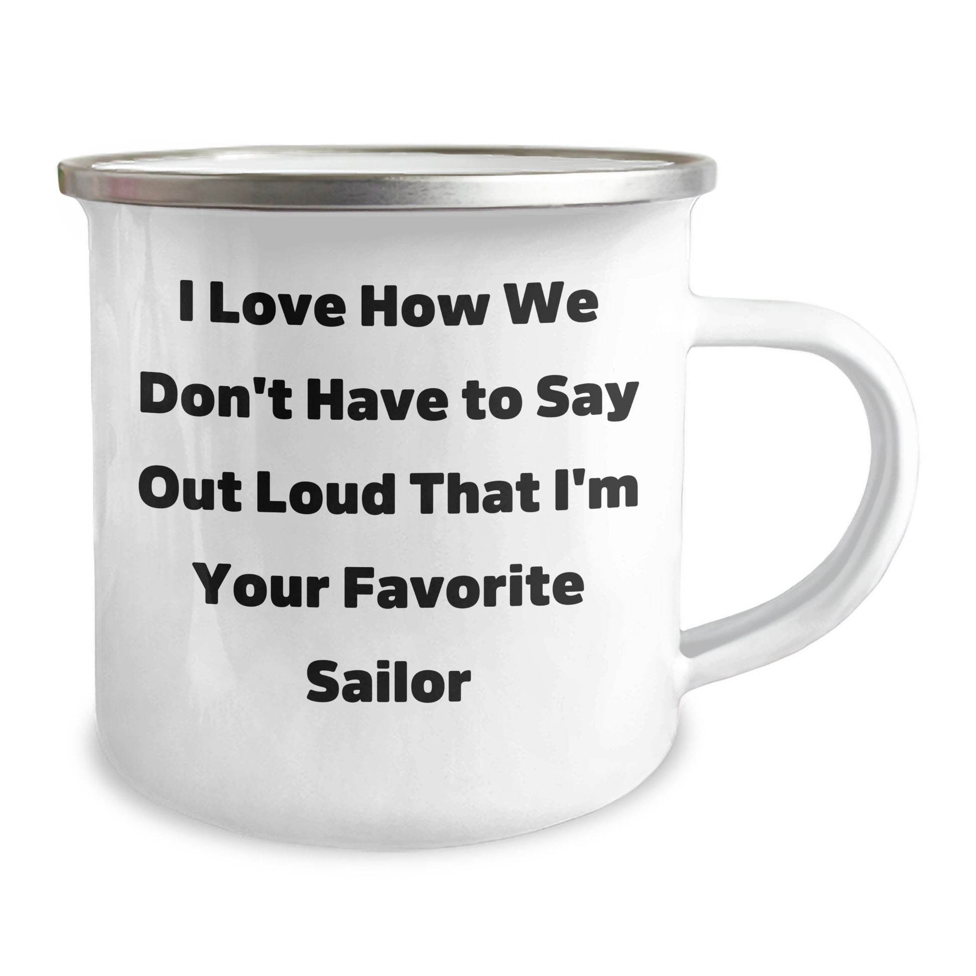 Funny Sailor Gifts for Mom, Camping Mug with Quote 'I Love How We Don't Have To Say Out Loud That I'm Your Favorite Sailor', Gifts from Men, Gifts for Women on Mother's Day - Image 2