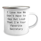 Funny Secretary Camping Mug, Gifts from Men to Secretary, I Love How We Don't Have To Say Out Loud That I'm Your Favorite Secretary, Unique Gifts for Secretary on Mother's Day - Image 2