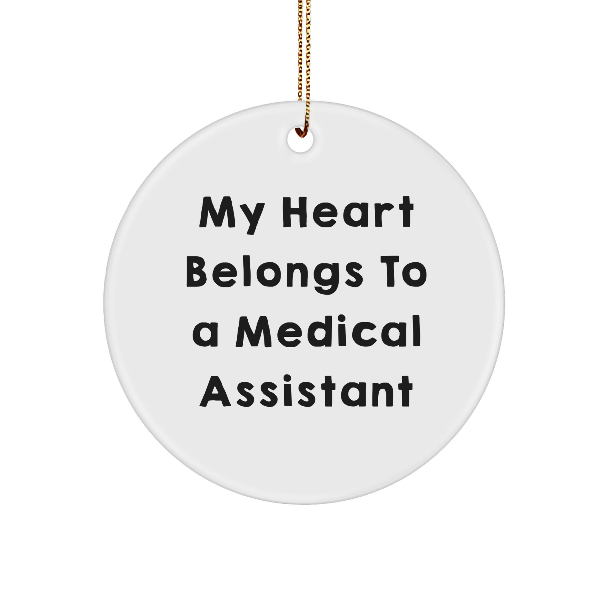 Funny Medical Assistant Gifts from Friends - 'My Heart Belongs To A Medical Assistant' Circle Ornament for Christmas Unique Gifts - Image 1