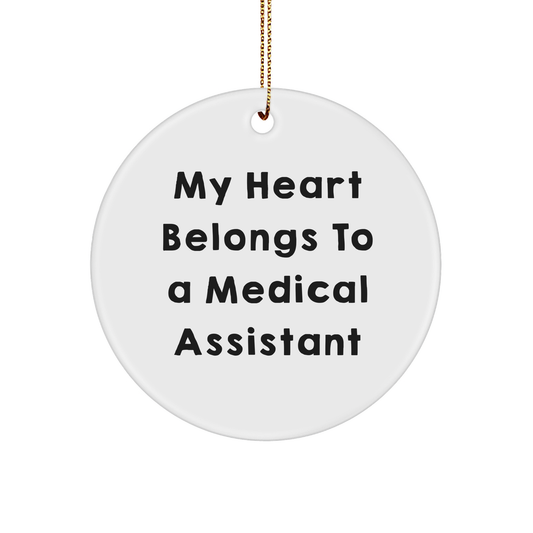 Funny Medical Assistant Gifts from Friends - 'My Heart Belongs To A Medical Assistant' Circle Ornament for Christmas Unique Gifts - Image 1