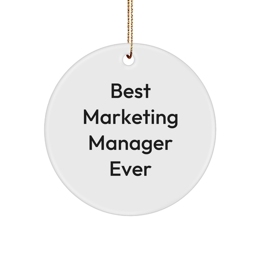 Gifts from Friends to Marketing Manager Ever - Best Christmas Circle Ornament, Inspirational Quote, Marketing Manager Gifts, Unique - Image 1