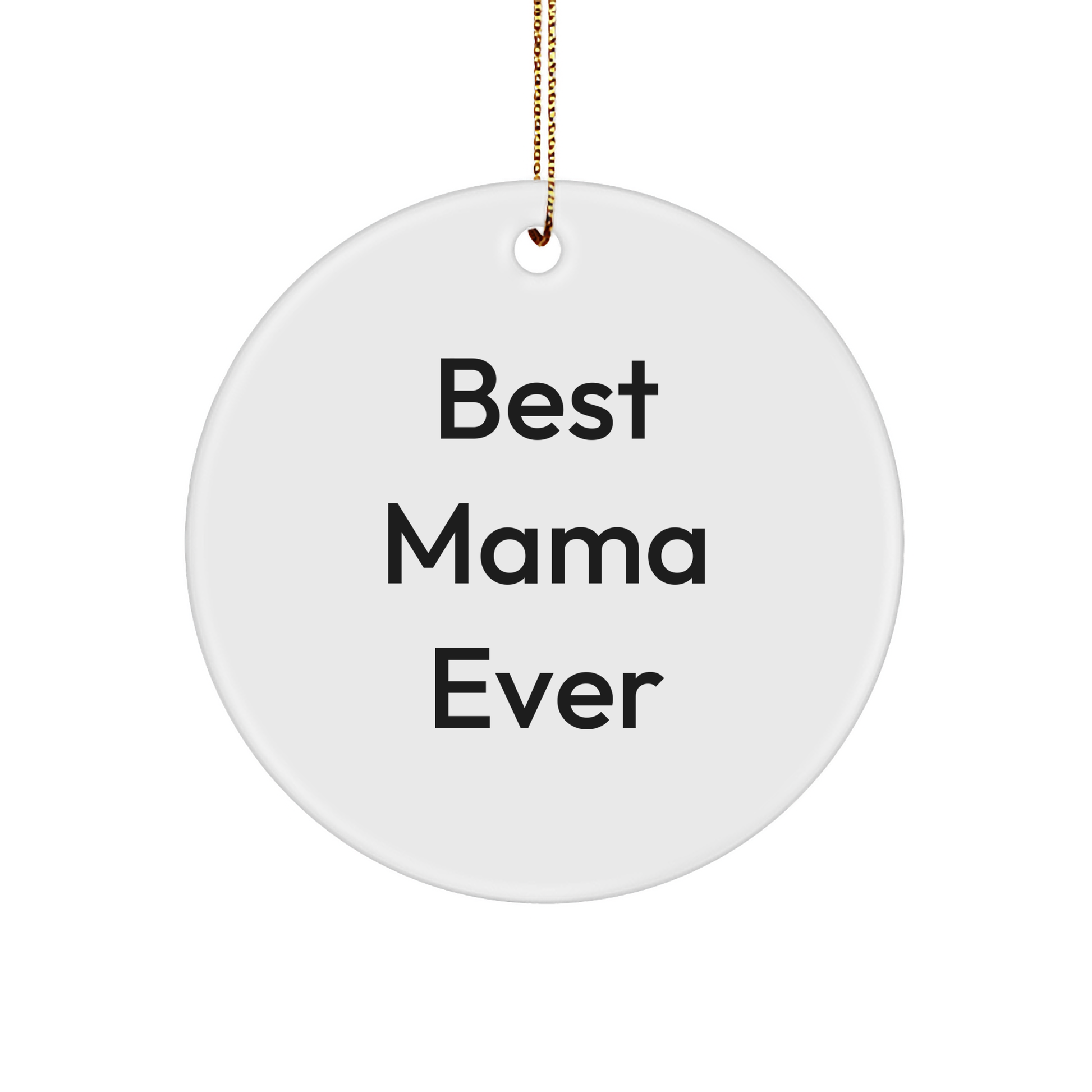 Funny Mama Gifts: 'Best Mama Ever' Circle Ornament, White, Christmas Unique Gifts from Family to Mama - Image 1