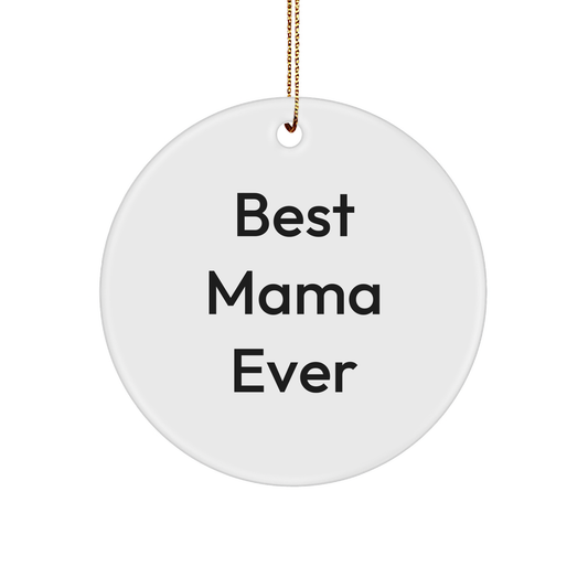 Funny Mama Gifts: 'Best Mama Ever' Circle Ornament, White, Christmas Unique Gifts from Family to Mama - Image 1