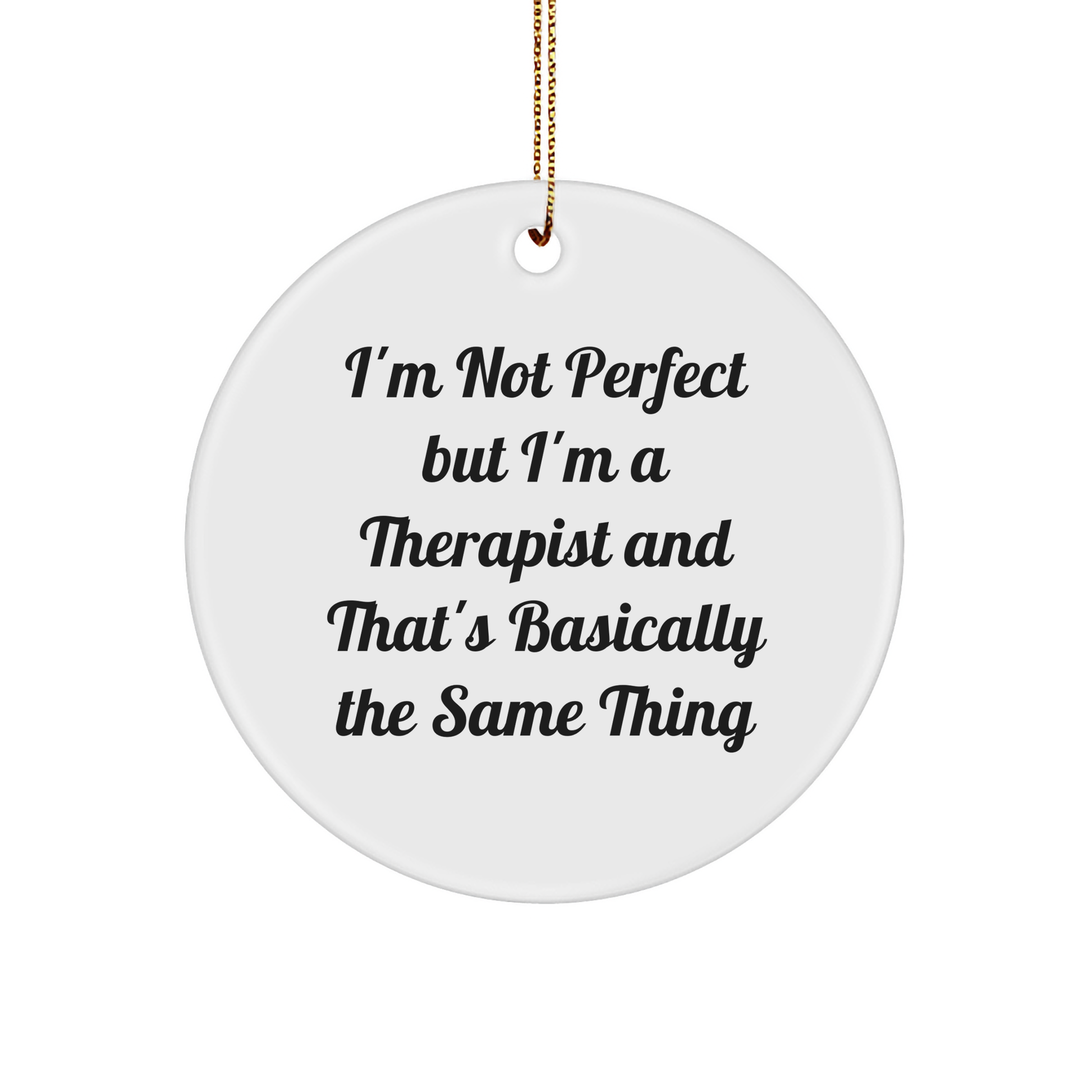 Gifts from Friends to Therapist, I'm Not Perfect but I'm a Therapist, Funny Circle Ornament, Christmas Unique Gifts for Therapist - Image 1