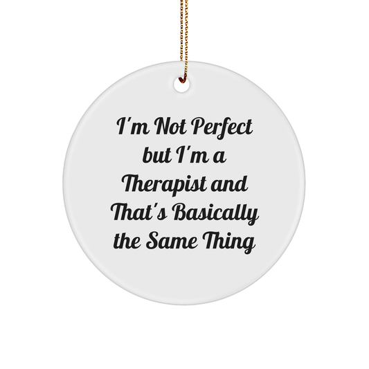 Gifts from Friends to Therapist, I'm Not Perfect but I'm a Therapist, Funny Circle Ornament, Christmas Unique Gifts for Therapist - Image 1