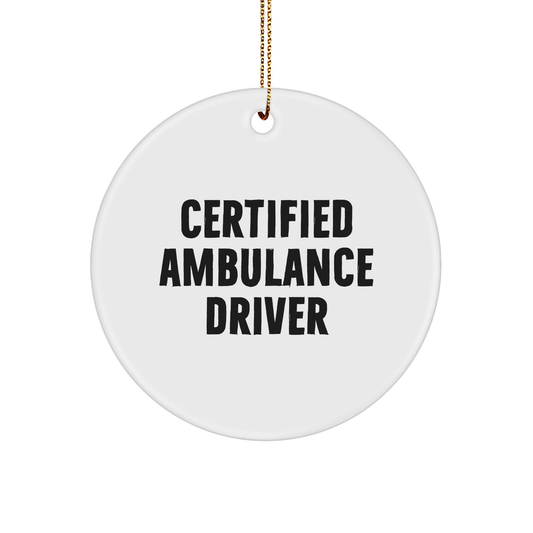 Ambulance Driver Gifts from Friends, Certified Ambulance Driver Christmas Circle Ornament, Funny Quote, Gifts for Ambulance Driver, Men, Women, Family - Image 1