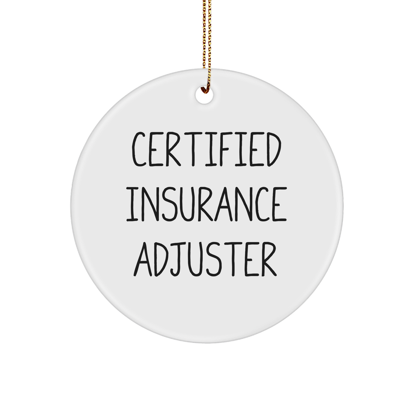 Certified Insurance Adjuster Gifts from Friends for Christmas - Funny Quote Circle Ornament - Image 1