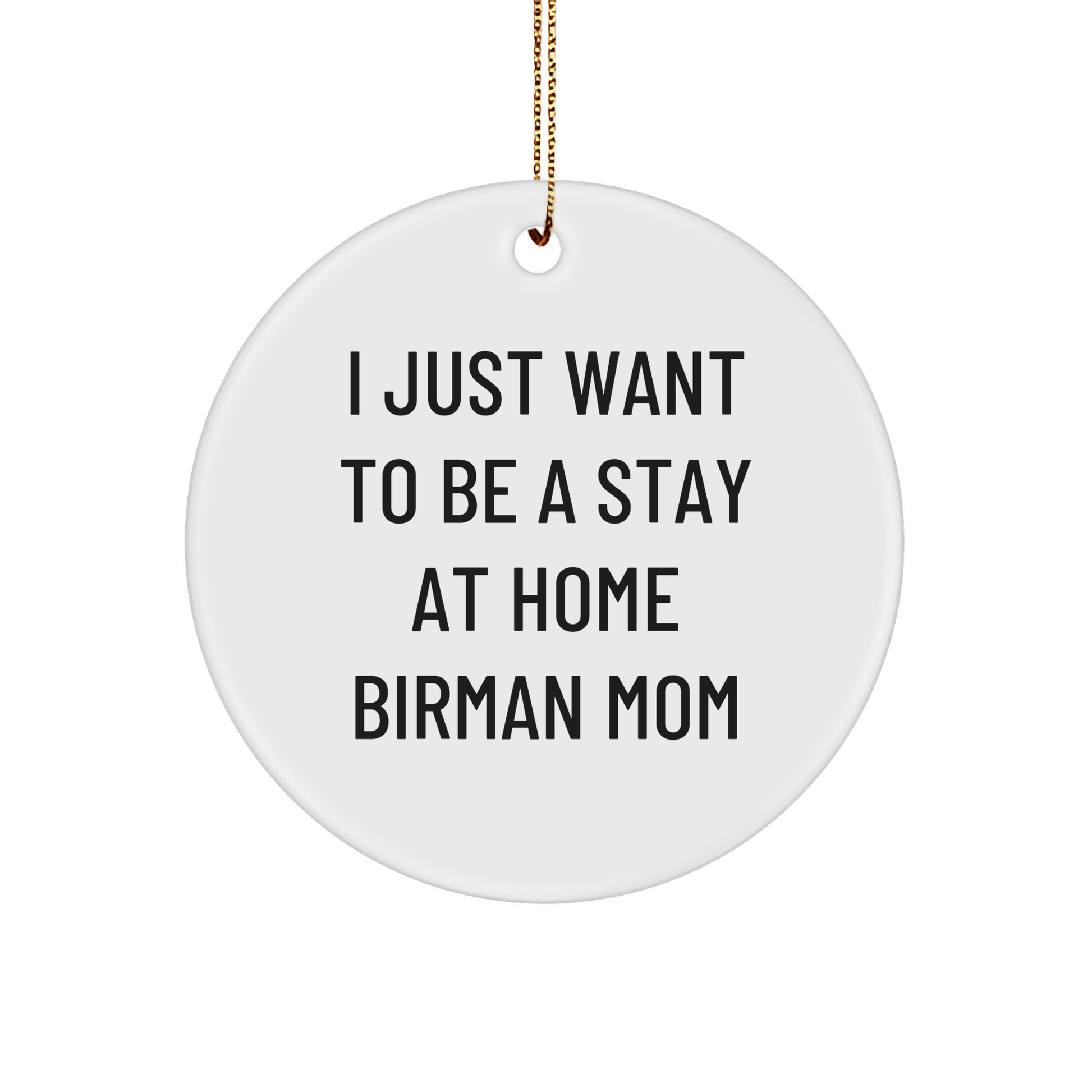 Birman Cat Mom Gifts, I Just Want To Be A Stay At Home Birman Mom Circle Ornament, Christmas Ornament for Home Decor - Image 1