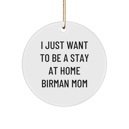 Birman Cat Mom Gifts, I Just Want To Be A Stay At Home Birman Mom Circle Ornament, Christmas Ornament for Home Decor - Image 1