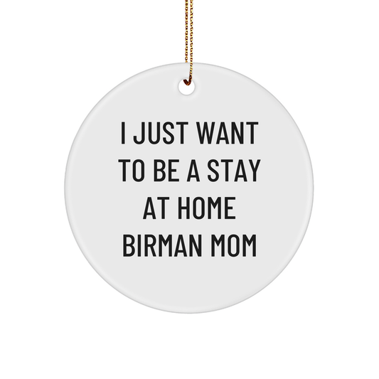 Birman Cat Mom Gifts, I Just Want To Be A Stay At Home Birman Mom Circle Ornament, Christmas Ornament for Home Decor - Image 1