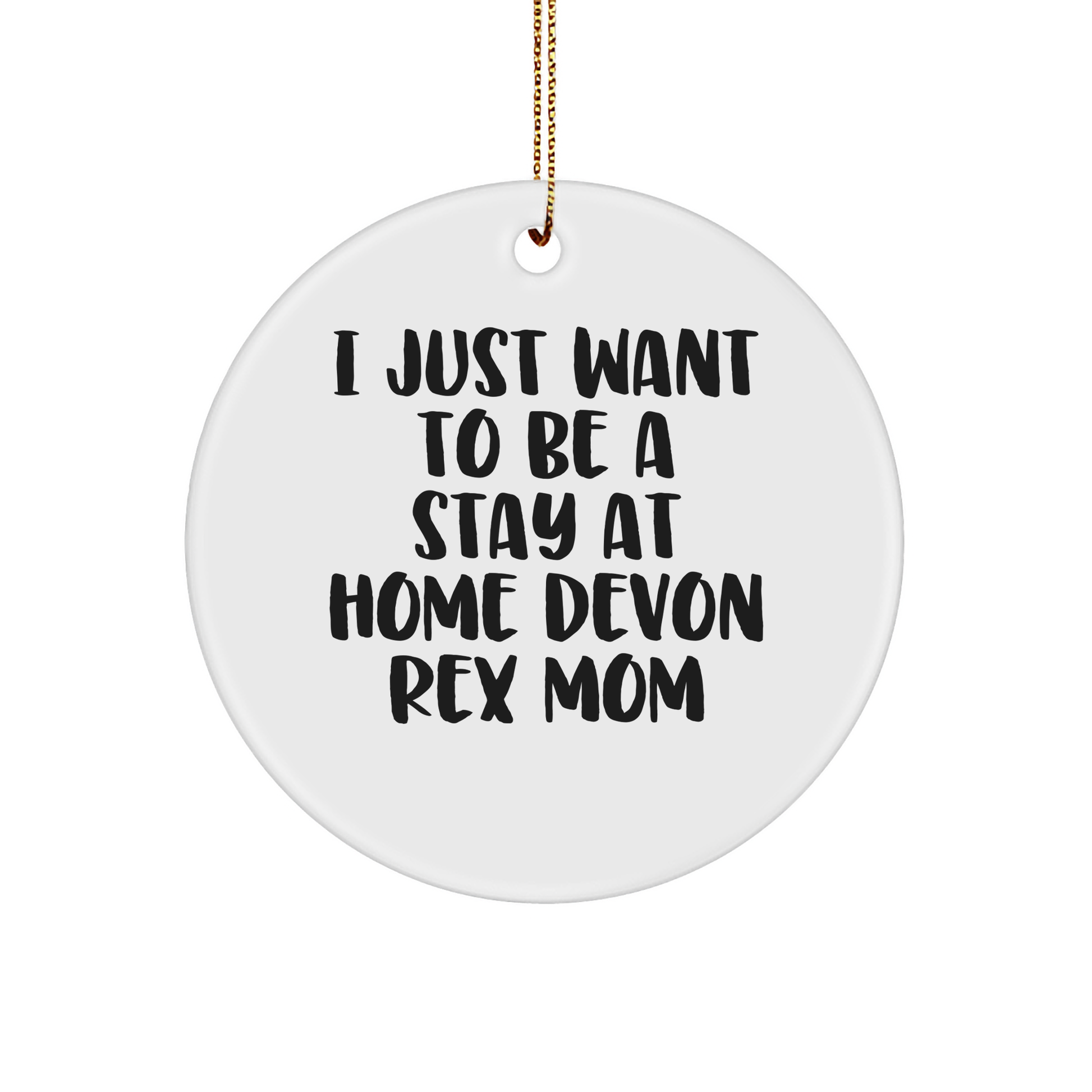 Devon Rex Cat Mom's Christmas Circle Ornament Gift, Funny Quote, White Circle Shaped, Durable MDF with High-Gloss Finish, Perfect for Home Decor, Gifts from Friends to Family - Image 1
