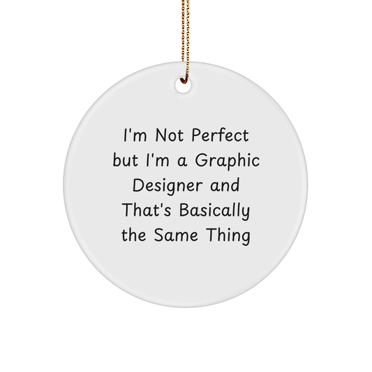 Graphic Designer Gifts from Friends for Graphic Designer, I'm Not Perfect But I'm A Graphic Designer And That's Basically The Same Thing Circle Ornament, Funny Christmas Ornament - Image 1