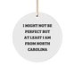 North Carolina Circle Ornament, Funny Quote Gifts for Friends, Unique Christmas Unique Gifts from North Carolina, 'I Might Not Be Perfect' - Image 1