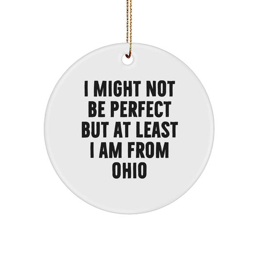 Funny Ohio Circle Ornament Gifts for Friends, Family, or Coworkers - 'I Might Not Be Perfect But At Least I Am From Ohio' - White, Circle Shaped, Perfect for Christmas - Image 1