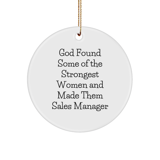 Funny Sales Manager Gifts from God - 'God Found Some Of The Strongest Women And Made Them Sales Manager' Circle Ornament for Christmas - Image 1