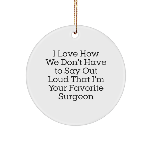 Surgeon Gifts from Family, Favorite Surgeon Christmas Circle Ornament, Funny Quote - Image 1