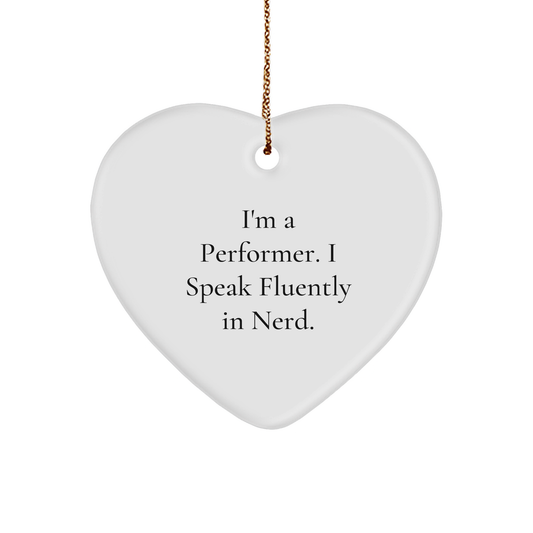 Funny Performer Gifts - Heart Ornament with 'I'm A Performer. I Speak Fluently In genius.' Quote, Christmas Unique Gifts from Friends - Image 1