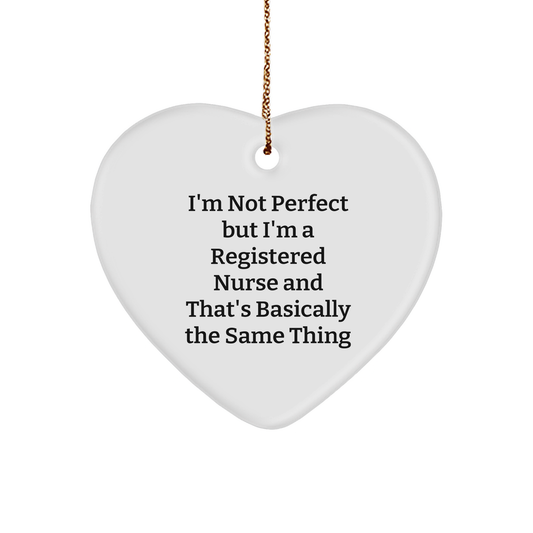Funny Registered Nurse Gifts, 'I'm Not Perfect But... Heart Ornament for Christmas, Gifts from Friends, Gifts for Registered Nurse - Image 1