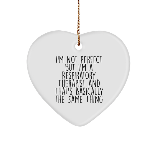 Funny Respiratory Therapist Gifts from Friends and Family - I'm Not Perfect But I'm A Respiratory Therapist And That's Basically The Same Thing, Heart Ornament for Christmas - Image 1